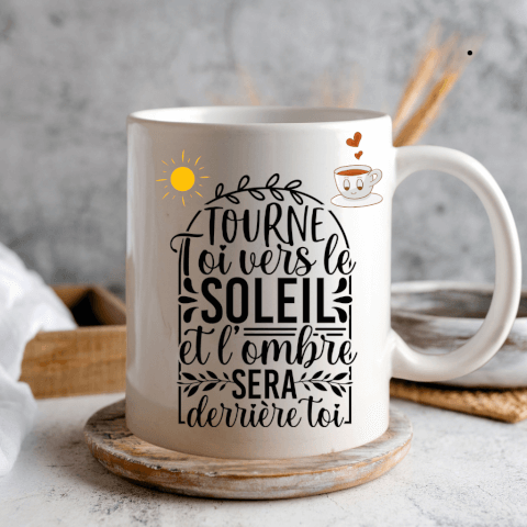 Image Mug "Tourne-toi vers le soleil et l'ombre sera derrière toi"